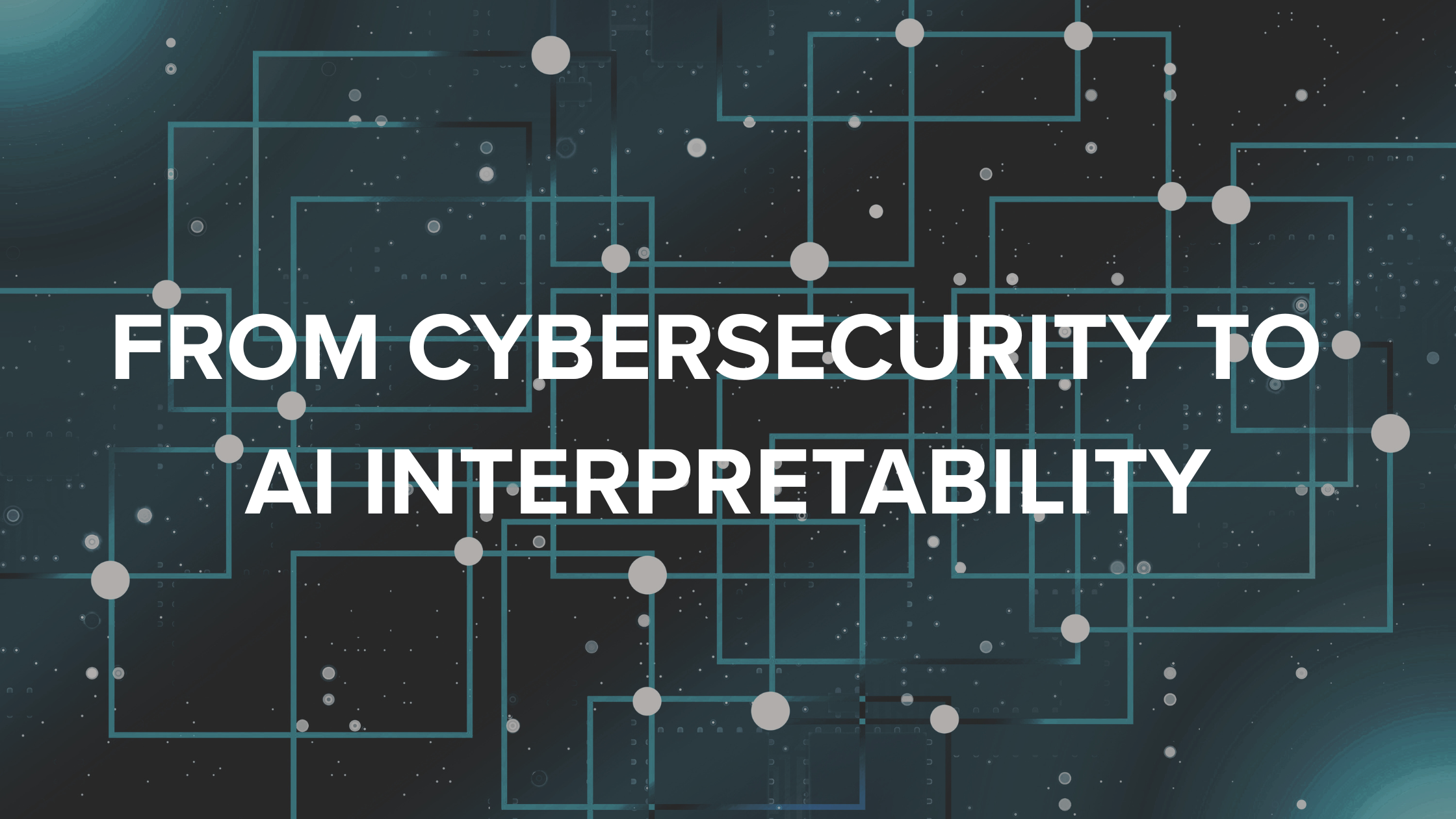 From Cybersecurity to AI Interpretability